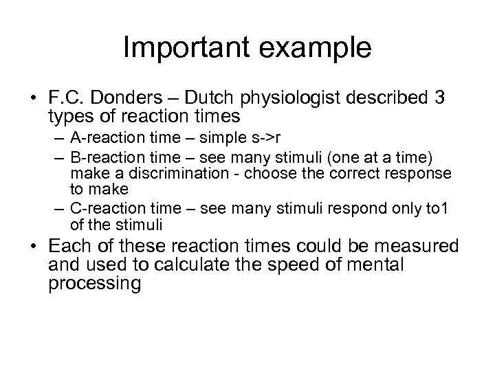 Important example • F. C. Donders – Dutch physiologist described 3 types of reaction
