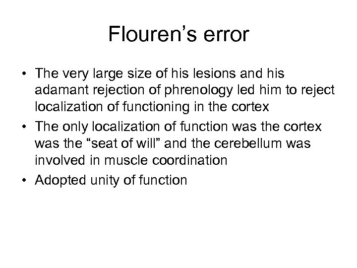 Flouren’s error • The very large size of his lesions and his adamant rejection