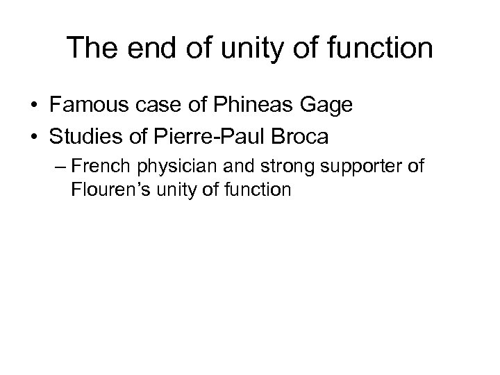 The end of unity of function • Famous case of Phineas Gage • Studies