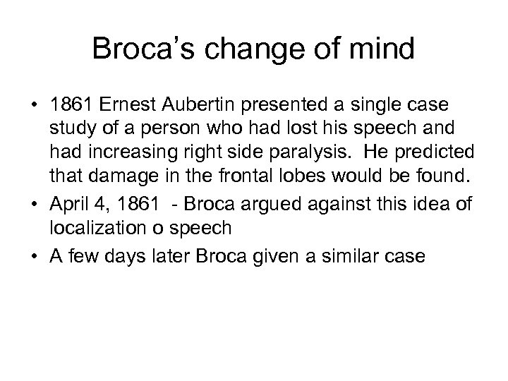 Broca’s change of mind • 1861 Ernest Aubertin presented a single case study of