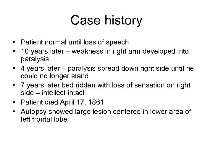 Case history • Patient normal until loss of speech • 10 years later –