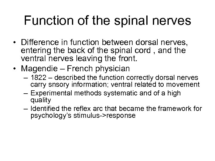Function of the spinal nerves • Difference in function between dorsal nerves, entering the