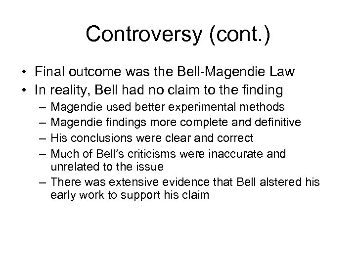 Controversy (cont. ) • Final outcome was the Bell-Magendie Law • In reality, Bell