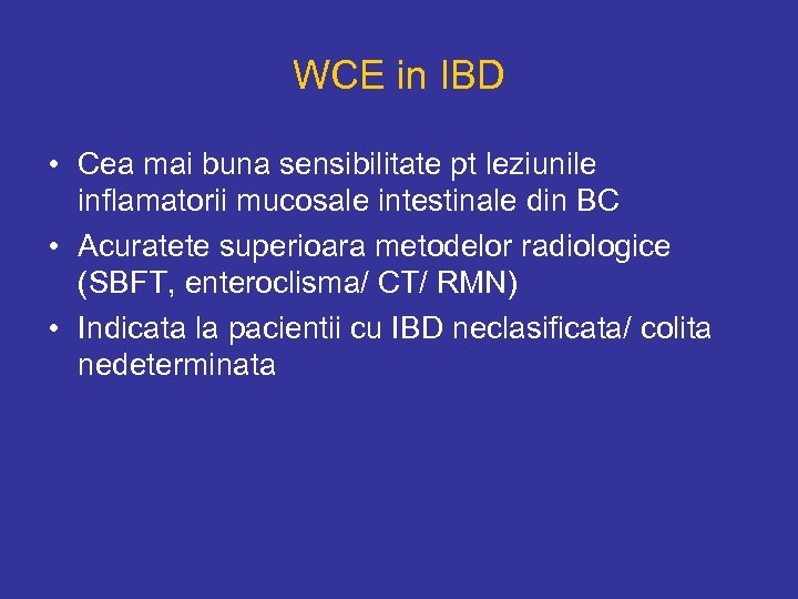 WCE in IBD • Cea mai buna sensibilitate pt leziunile inflamatorii mucosale intestinale din