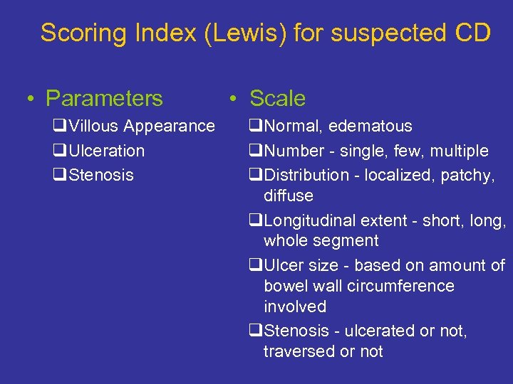 Scoring Index (Lewis) for suspected CD • Parameters q. Villous Appearance q. Ulceration q.