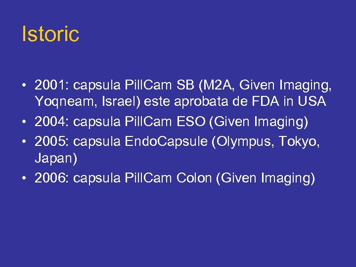 Istoric • 2001: capsula Pill. Cam SB (M 2 A, Given Imaging, Yoqneam, Israel)
