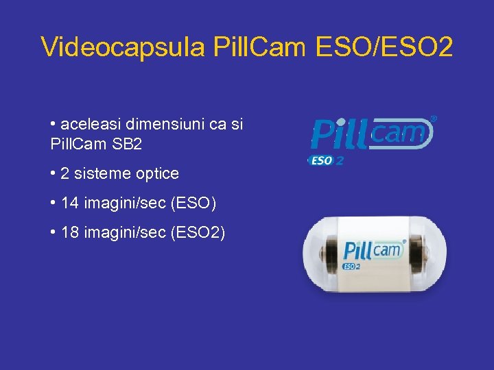 Videocapsula Pill. Cam ESO/ESO 2 • aceleasi dimensiuni ca si Pill. Cam SB 2