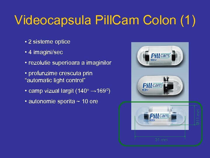 Videocapsula Pill. Cam Colon (1) • 2 sisteme optice • 4 imagini/sec • rezolutie
