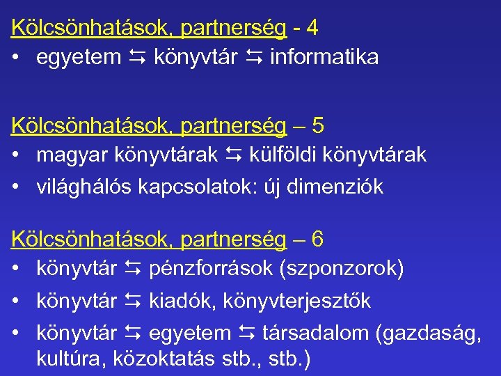 Kölcsönhatások, partnerség 4 • egyetem könyvtár informatika Kölcsönhatások, partnerség – 5 • magyar könyvtárak
