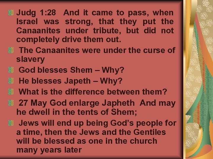 Judg 1: 28 And it came to pass, when Israel was strong, that they