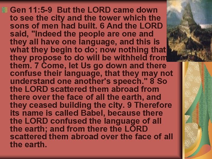 Gen 11: 5 -9 But the LORD came down to see the city and