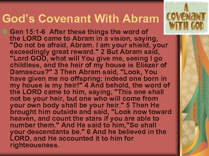 God’s Covenant With Abram Gen 15: 1 -6 After these things the word of
