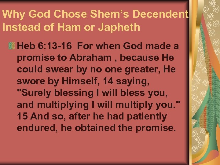 Why God Chose Shem’s Decendent Instead of Ham or Japheth Heb 6: 13 -16