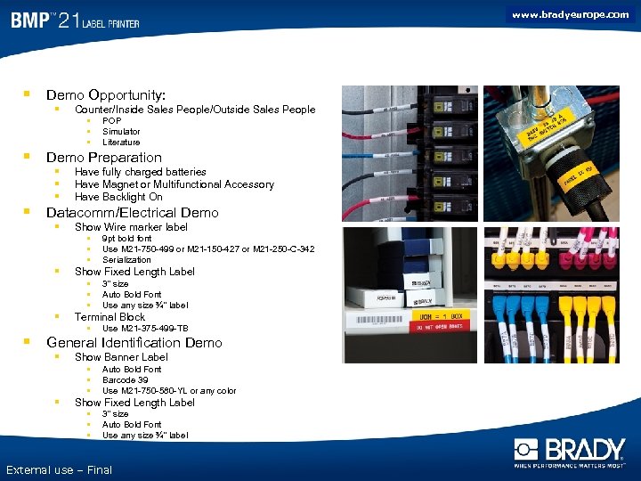 www. bradyeurope. com “ 5 Minute Demo” § Demo Opportunity: § Counter/Inside Sales People/Outside