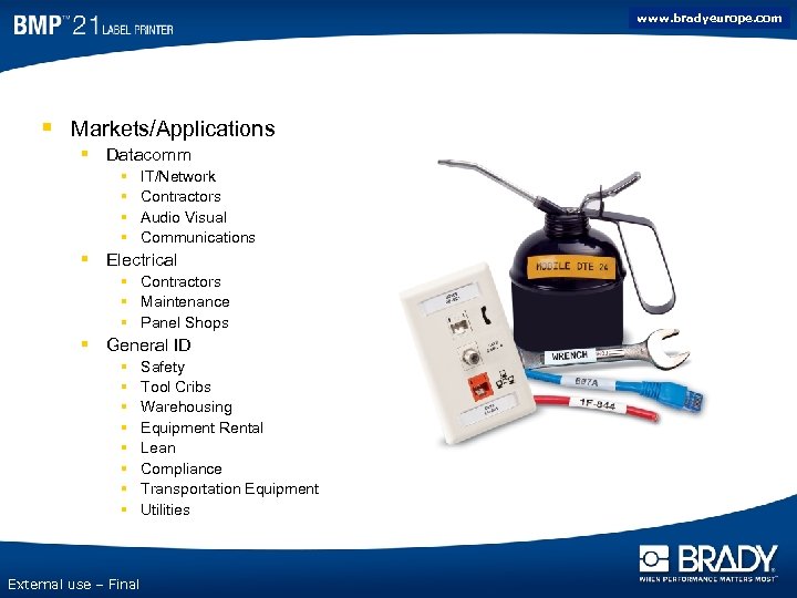 www. bradyeurope. com Product / Market Information § Markets/Applications § Datacomm § § IT/Network