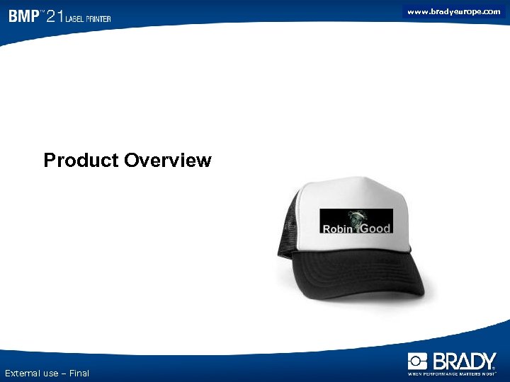 www. bradyeurope. com Product Overview External use – Final 