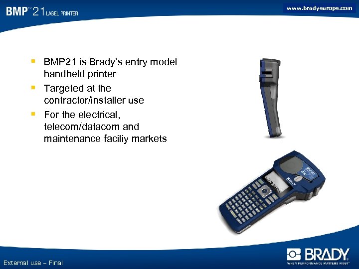 www. bradyeurope. com § BMP 21 is Brady’s entry model § § handheld printer