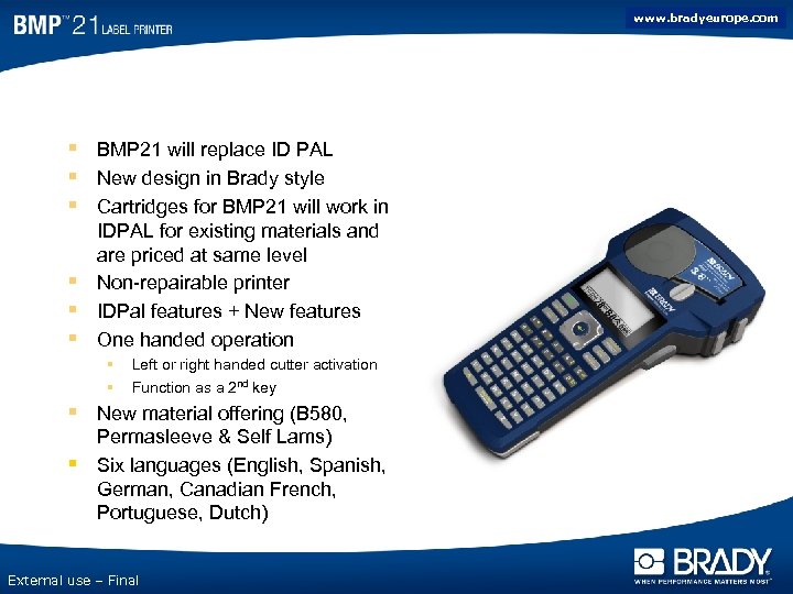 www. bradyeurope. com Product Description § BMP 21 will replace ID PAL § New