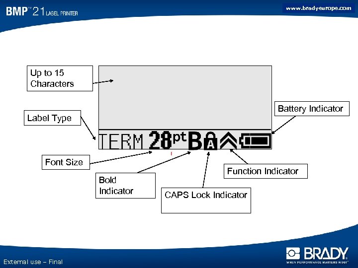 www. bradyeurope. com Display Layout Up to 15 Characters Battery Indicator Label Type Font