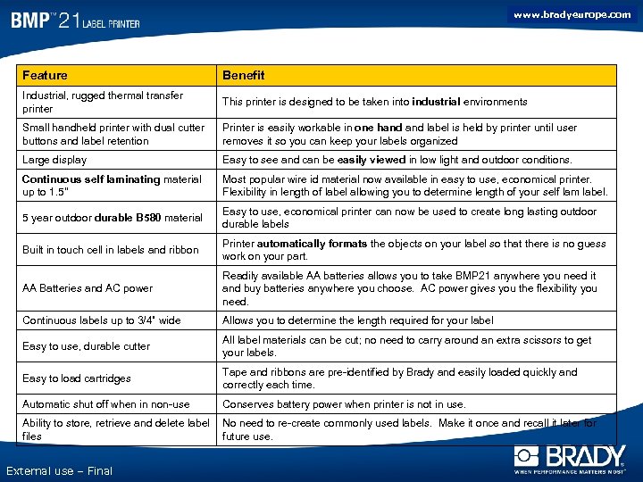 www. bradyeurope. com Features and Benefits Feature Benefit Industrial, rugged thermal transfer printer This