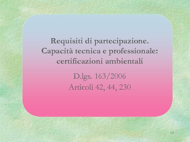 Requisiti di partecipazione. Capacità tecnica e professionale: certificazioni ambientali D. lgs. 163/2006 Articoli 42,