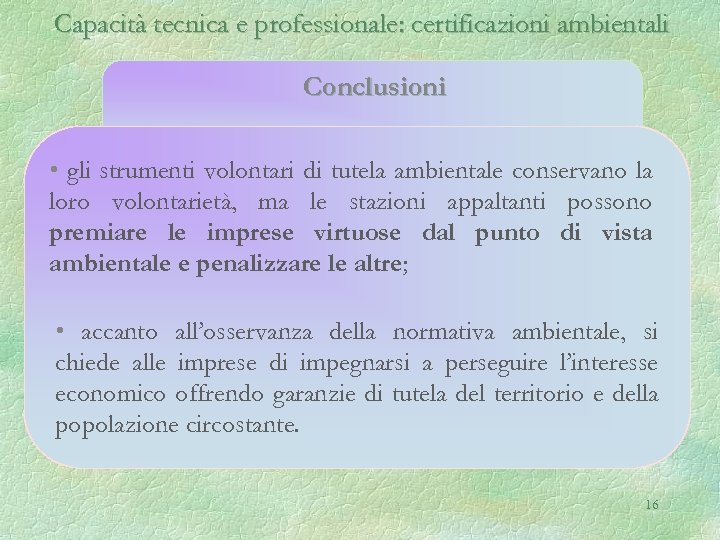 Capacità tecnica e professionale: certificazioni ambientali Conclusioni • gli strumenti volontari di tutela ambientale