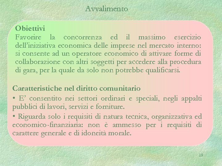 Avvalimento Obiettivi Favorire la concorrenza ed il massimo esercizio dell’iniziativa economica delle imprese nel