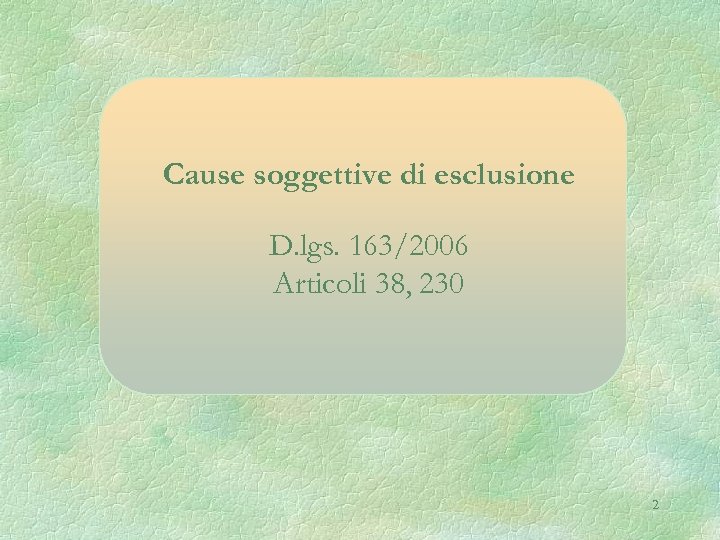 Cause soggettive di esclusione D. lgs. 163/2006 Articoli 38, 230 2 