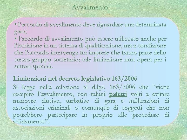 Avvalimento • l’accordo di avvalimento deve riguardare una determinata gara; • l’accordo di avvalimento