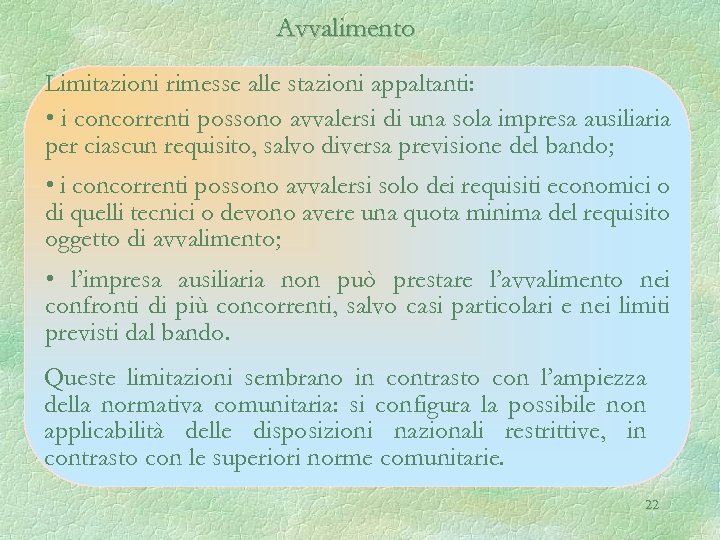 Avvalimento Limitazioni rimesse alle stazioni appaltanti: • i concorrenti possono avvalersi di una sola