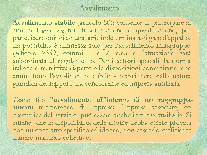 Avvalimento stabile (articolo 50): consente di partecipare ai sistemi legali vigenti di attestazione o