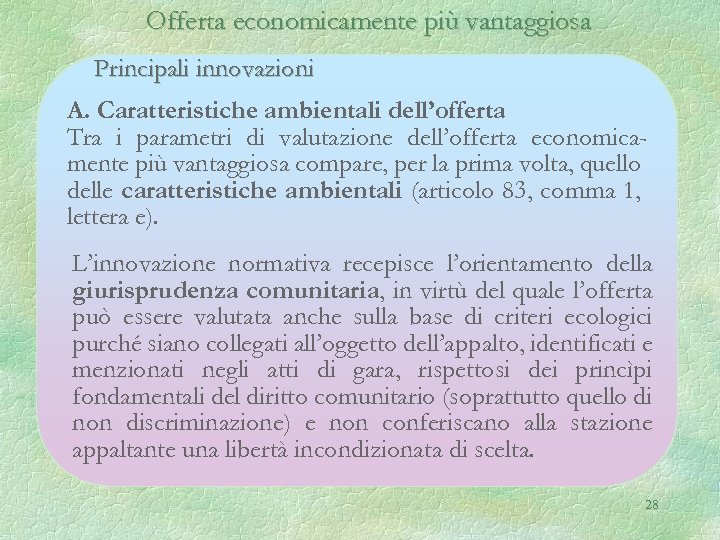 Offerta economicamente più vantaggiosa Principali innovazioni A. Caratteristiche ambientali dell’offerta Tra i parametri di