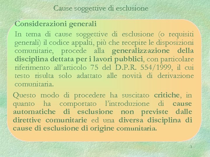 Cause soggettive di esclusione Considerazioni generali In tema di cause soggettive di esclusione (o