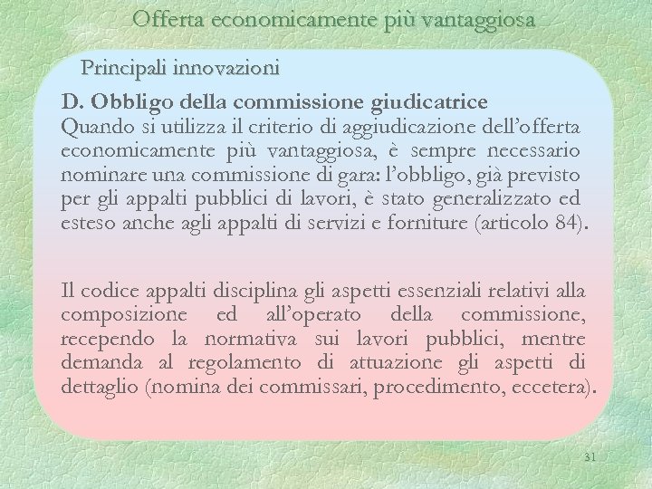 Offerta economicamente più vantaggiosa Principali innovazioni D. Obbligo della commissione giudicatrice Quando si utilizza