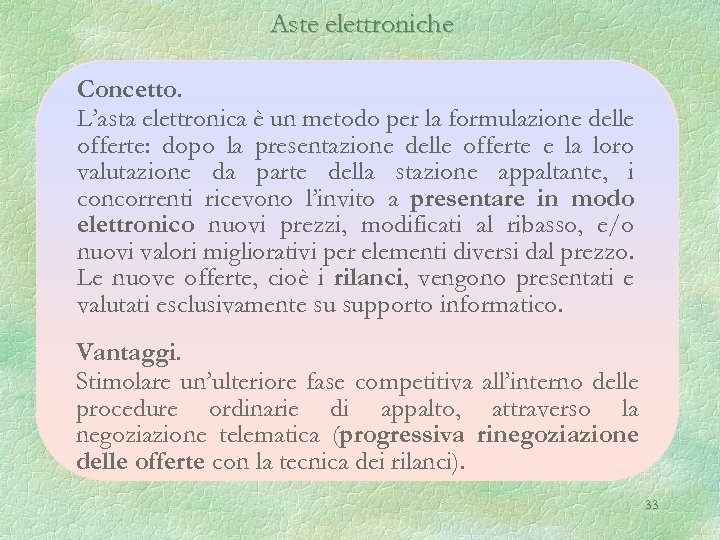 Aste elettroniche Concetto. L’asta elettronica è un metodo per la formulazione delle offerte: dopo