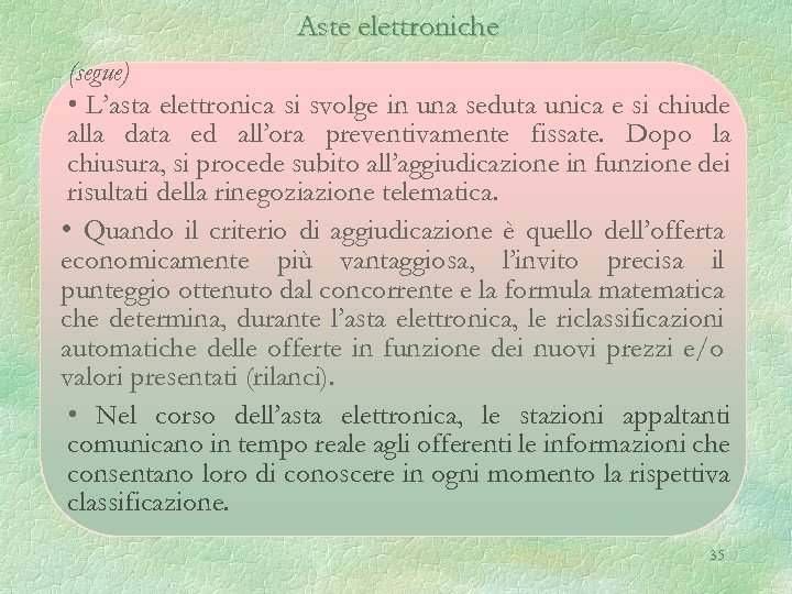 Aste elettroniche (segue) • L’asta elettronica si svolge in una seduta unica e si