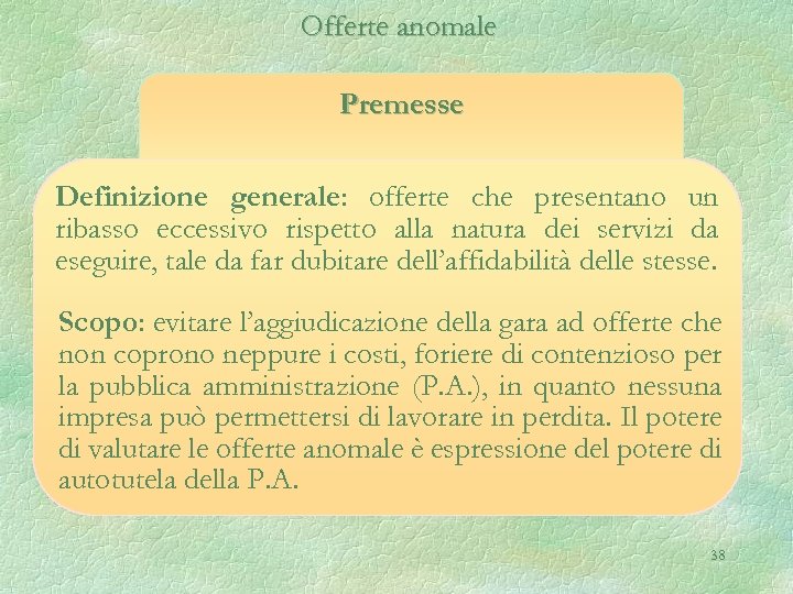 Offerte anomale Premesse Definizione generale: offerte che presentano un ribasso eccessivo rispetto alla natura