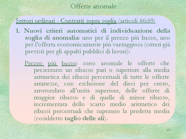 Offerte anomale Settori ordinari - Contratti sopra soglia (articoli 86: 89) 1. Nuovi criteri