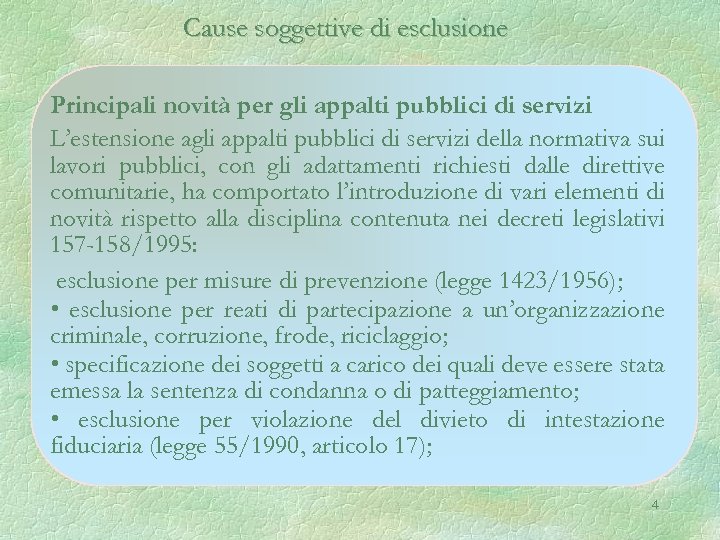 Cause soggettive di esclusione Principali novità per gli appalti pubblici di servizi L’estensione agli