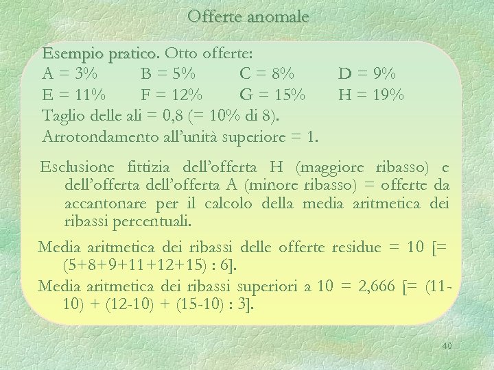 Offerte anomale Esempio pratico. Otto offerte: pratico A = 3% B = 5% C