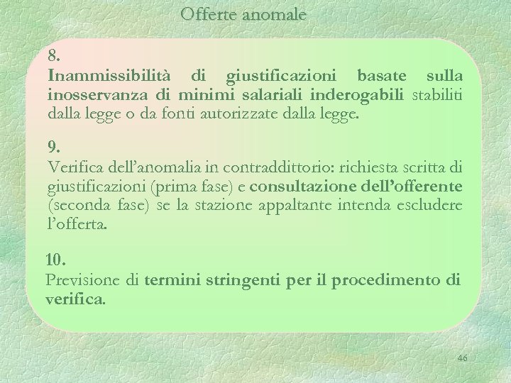 Offerte anomale 8. Inammissibilità di giustificazioni basate sulla inosservanza di minimi salariali inderogabili stabiliti