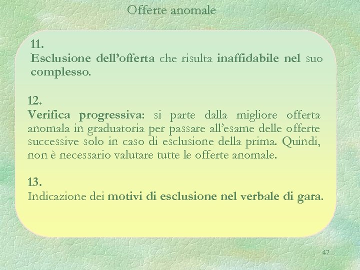 Offerte anomale 11. Esclusione dell’offerta che risulta inaffidabile nel suo complesso. 12. Verifica progressiva:
