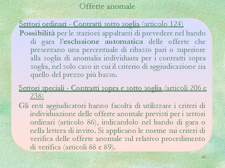 Offerte anomale Settori ordinari - Contratti sotto soglia (articolo 124) Possibilità per le stazioni