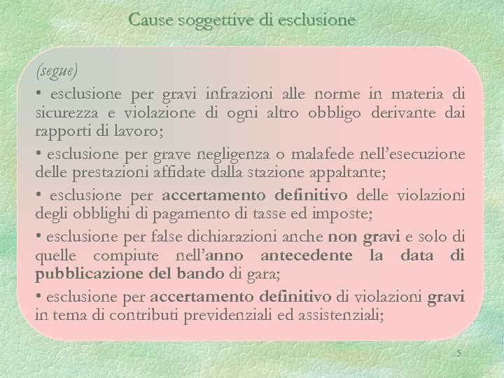 Cause soggettive di esclusione (segue) • esclusione per gravi infrazioni alle norme in materia