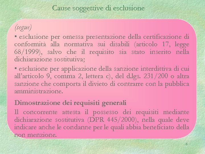 Cause soggettive di esclusione (segue) • esclusione per omessa presentazione della certificazione di conformità