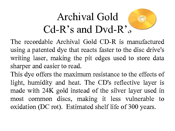 Archival Gold Cd-R’s and Dvd-R’s The recordable Archival Gold CD-R is manufactured using a