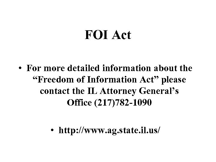 FOI Act • For more detailed information about the “Freedom of Information Act” please