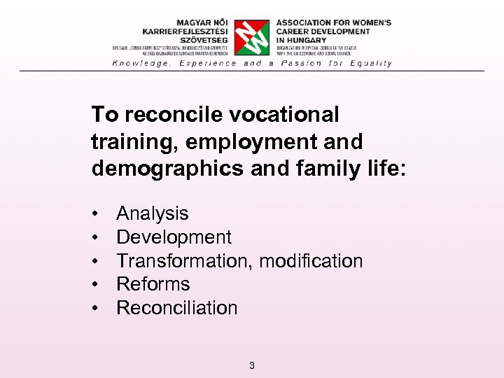 To reconcile vocational training, employment and demographics and family life: • • • Analysis