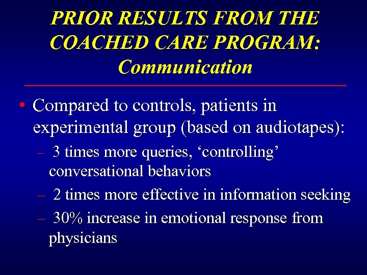 PRIOR RESULTS FROM THE COACHED CARE PROGRAM: Communication • Compared to controls, patients in
