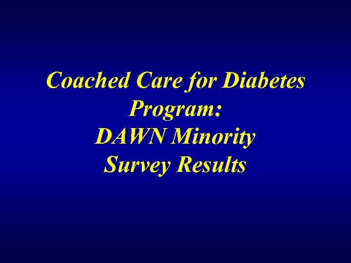 Coached Care for Diabetes Program: DAWN Minority Survey Results 